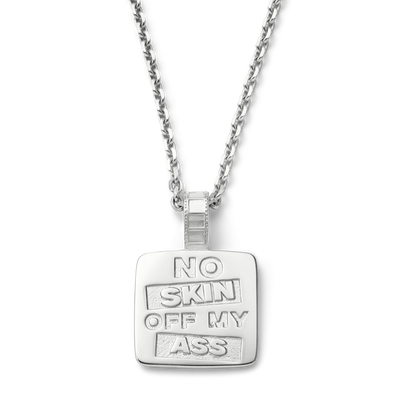 No Skin of my Ass Necklace